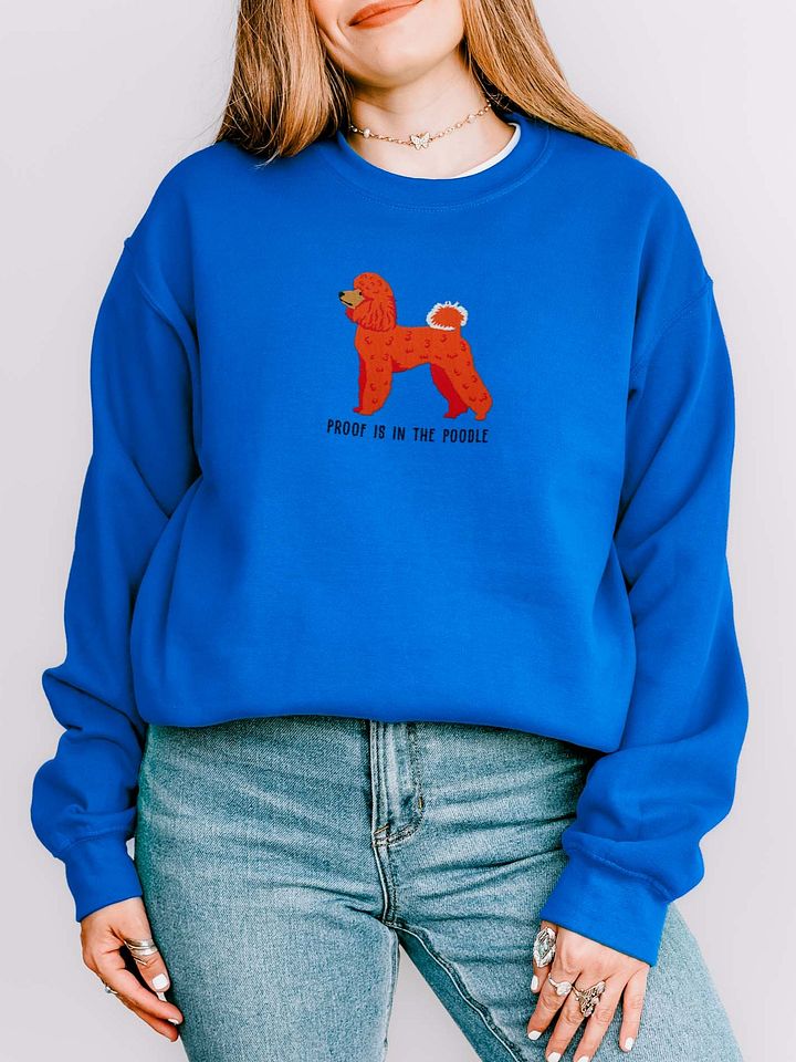 Proof Is in the Poodle Sweatshirt (Embroidered) of a Mini Poodle(Red) product image (2)