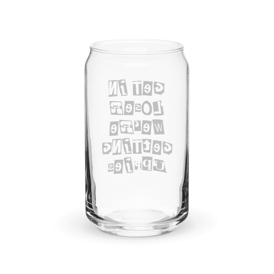 Get In Loser || 16 oz Can Shaped Glass || Black Font product image (2)