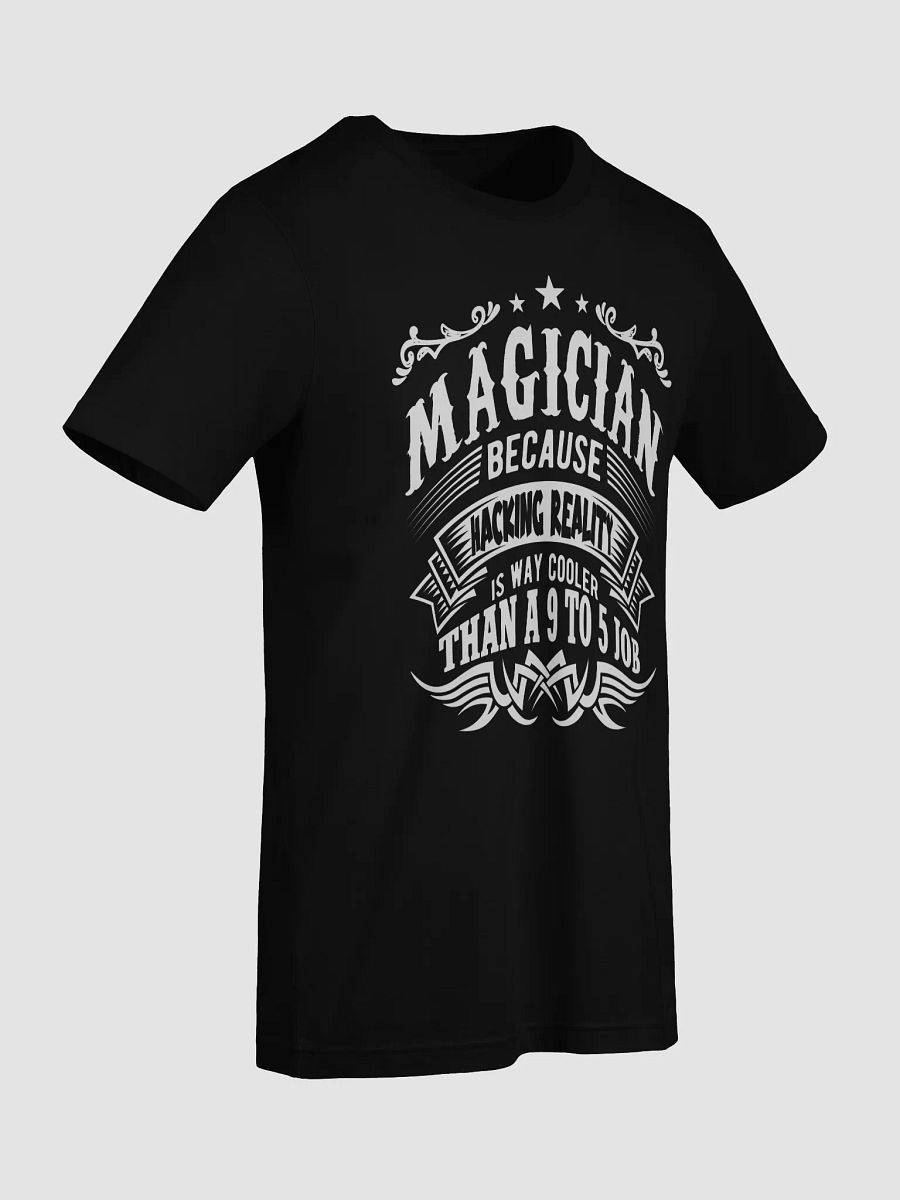Magician Because Hacking Reality is Way Cooler than a 9 to 5 Job Tee product image (11)