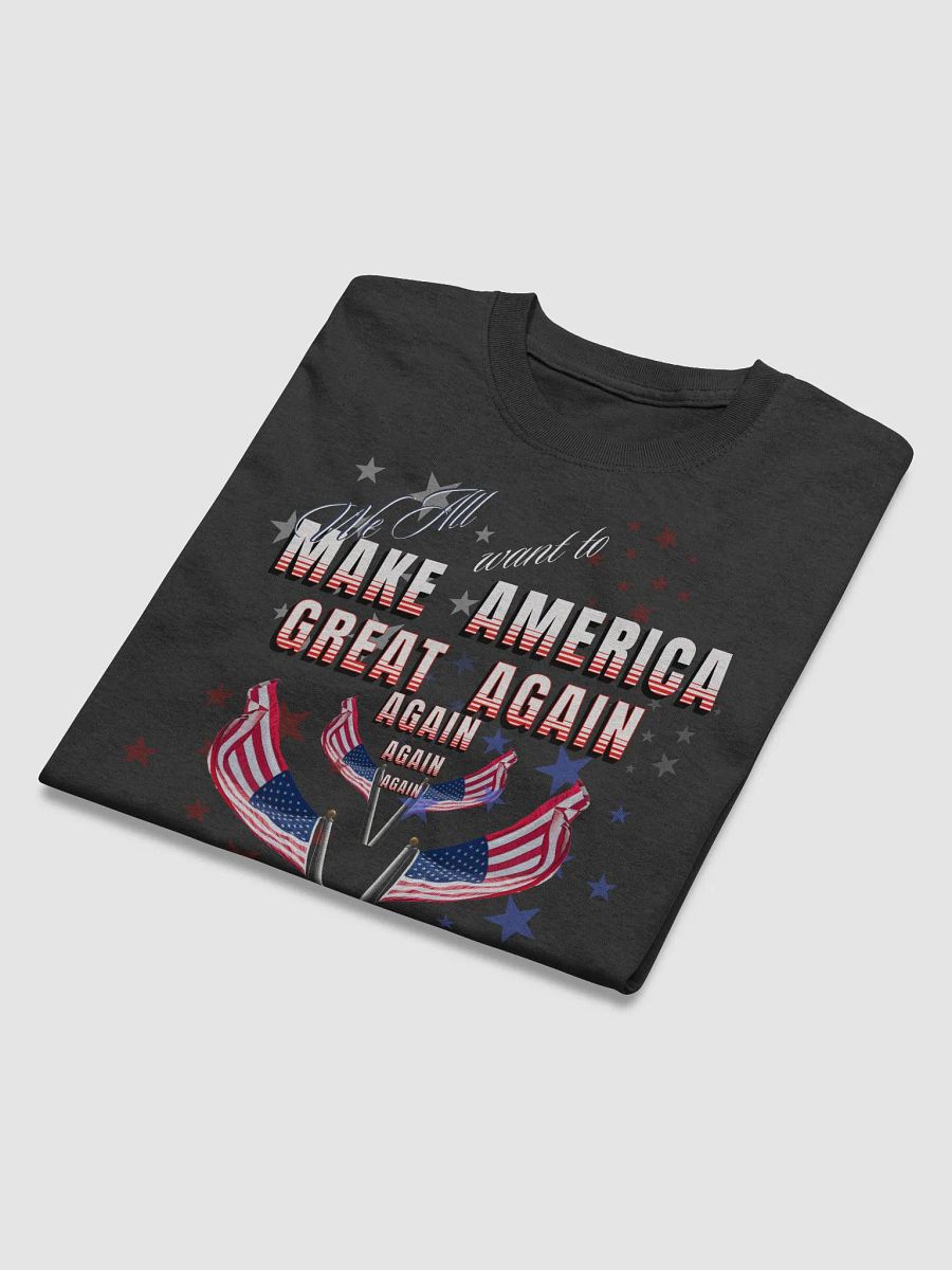 Maga t shirts We all want to Make America Great again again for the all American woman product image (23)