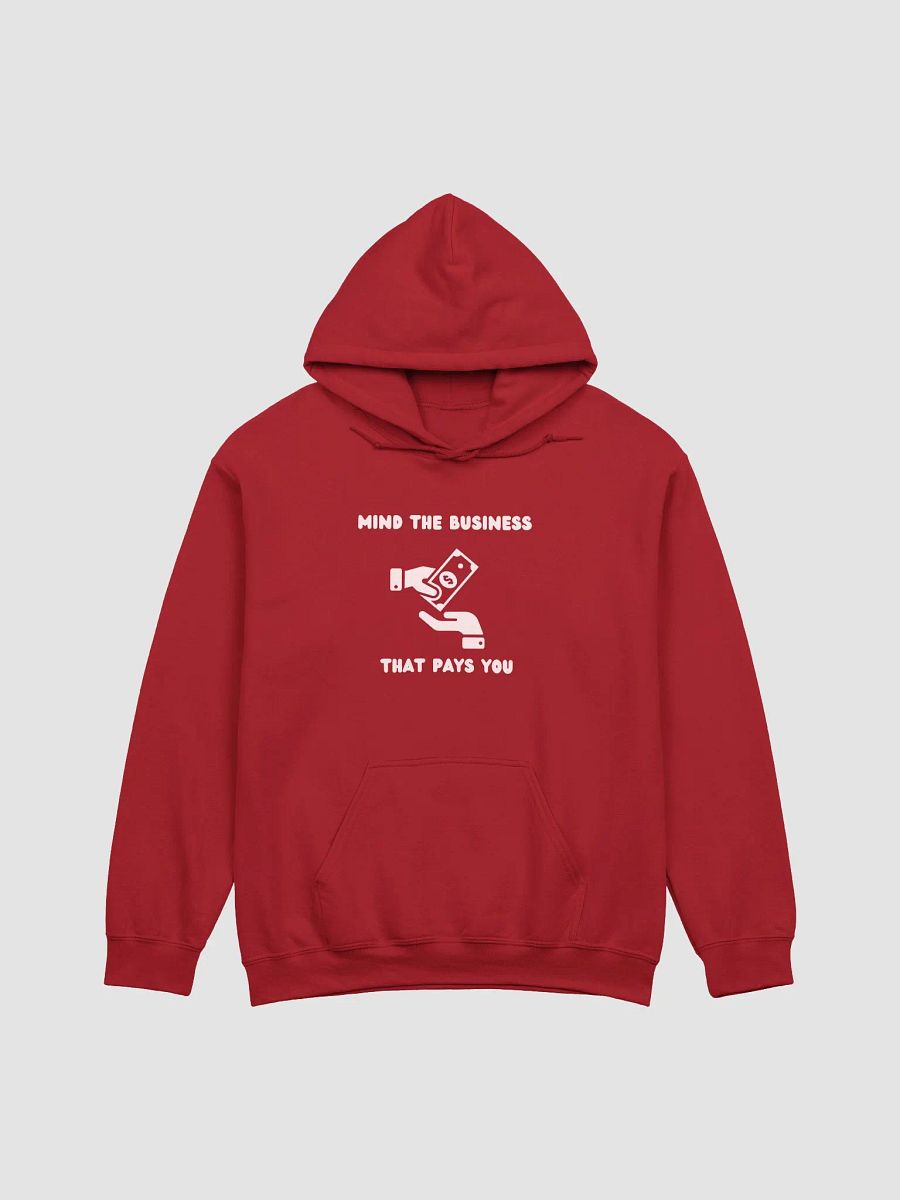 MIND THE BUSINESS THAT PAYS YOU HOODIE product image (1)