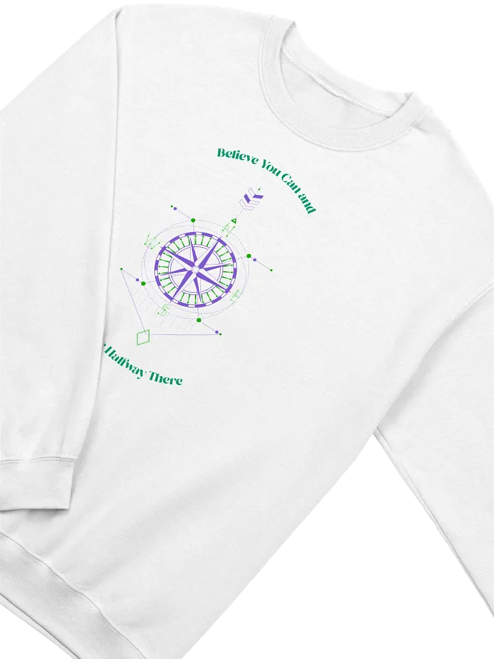 Believe You Can and Your Halfway There Classic Crewneck Sweatshirt product image (2)