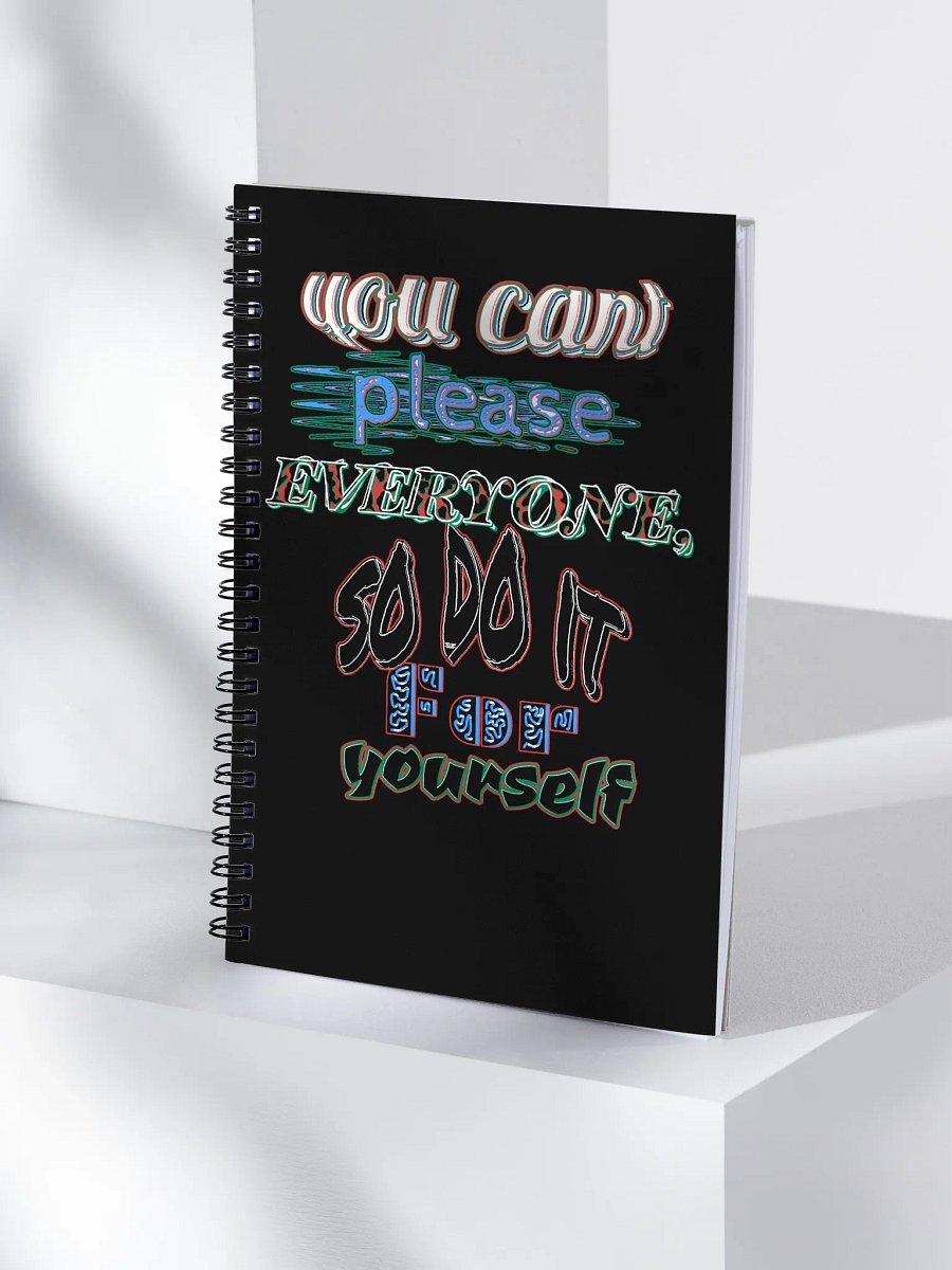You Cant Please Everyone, So Do It For Yourself - Black - Spiral Notebook product image (4)