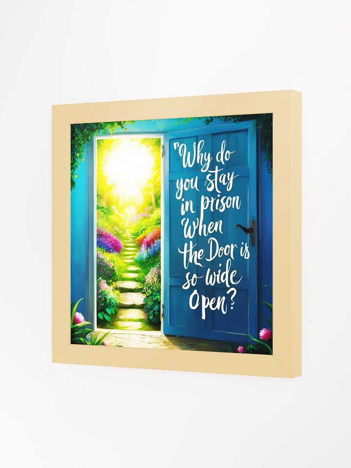 Why do you stay in prison when the door is so wide open? - Framed High-Quality Matte Poster product image (18)