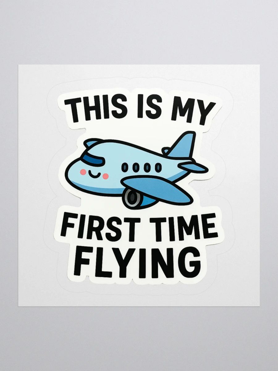 “This Is My First Time Flying” Sticker product image (4)