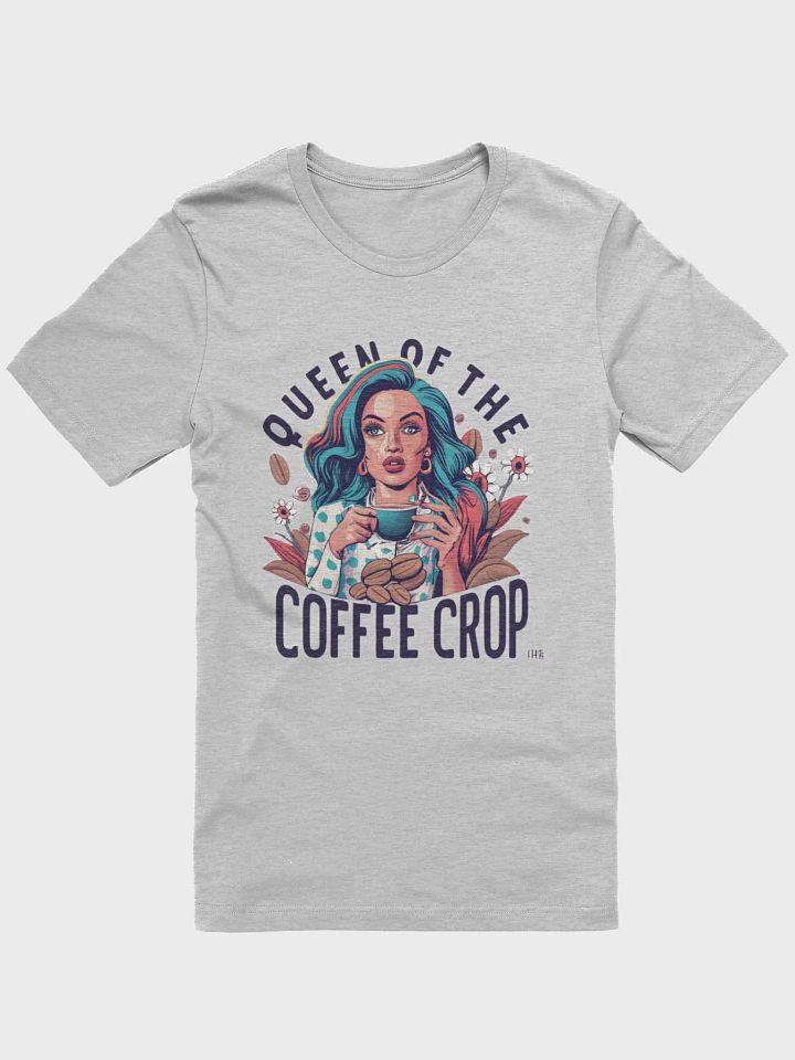 Queen of the coffee crop T-shirt - v3 product image (2)