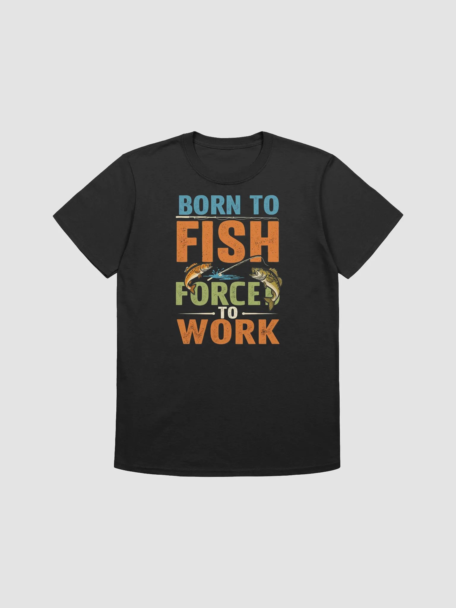 Born to Fish Forced to Work T-Shirt | Funny Fishing Lover Gift product image (9)