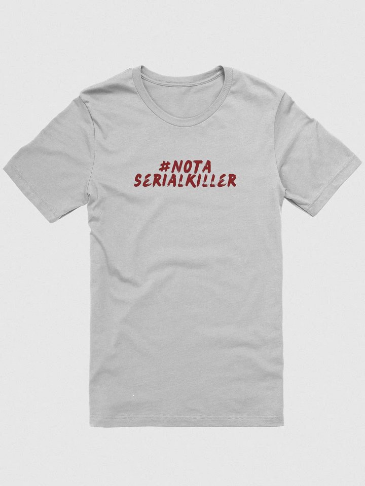 #NotASerialKiller Unisex T-Shirt product image (1)