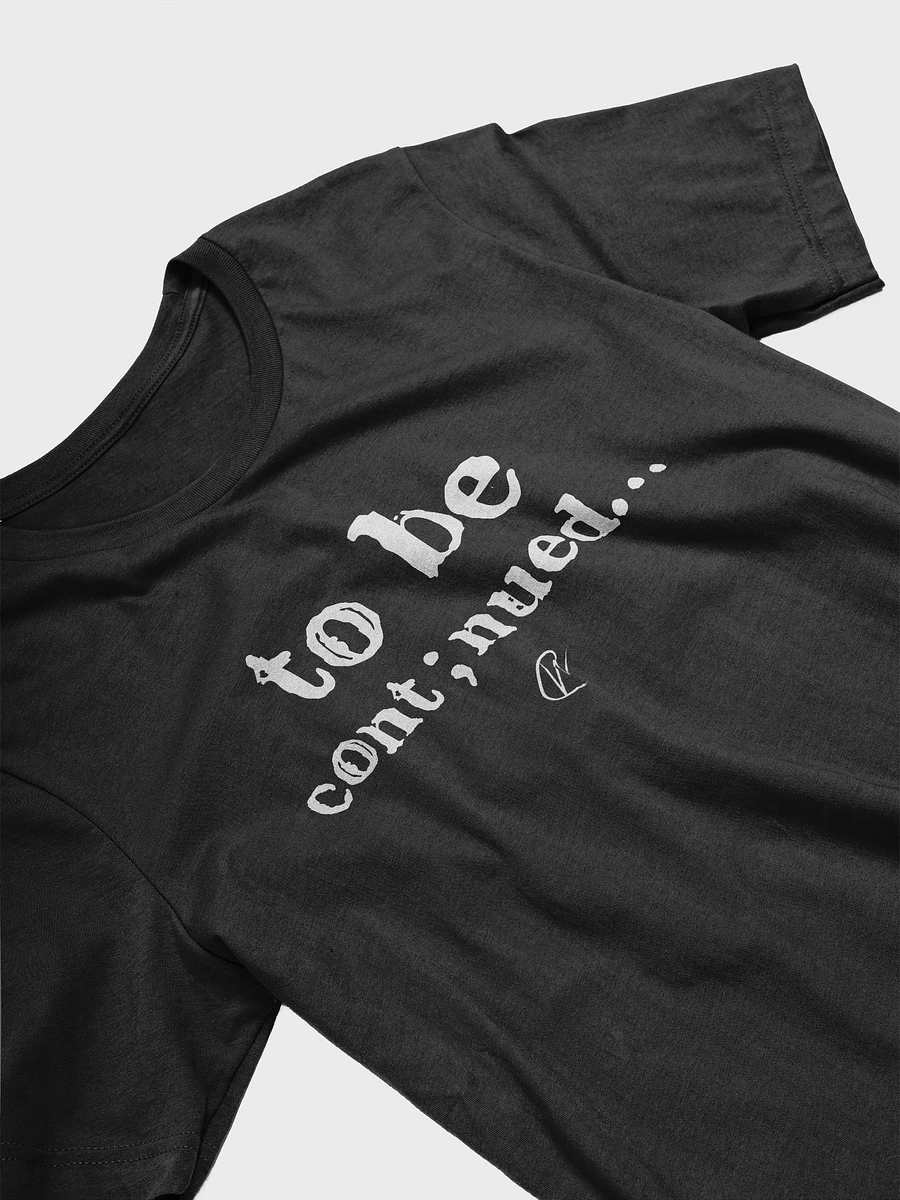 To Be Continued - Black TShirt product image (3)