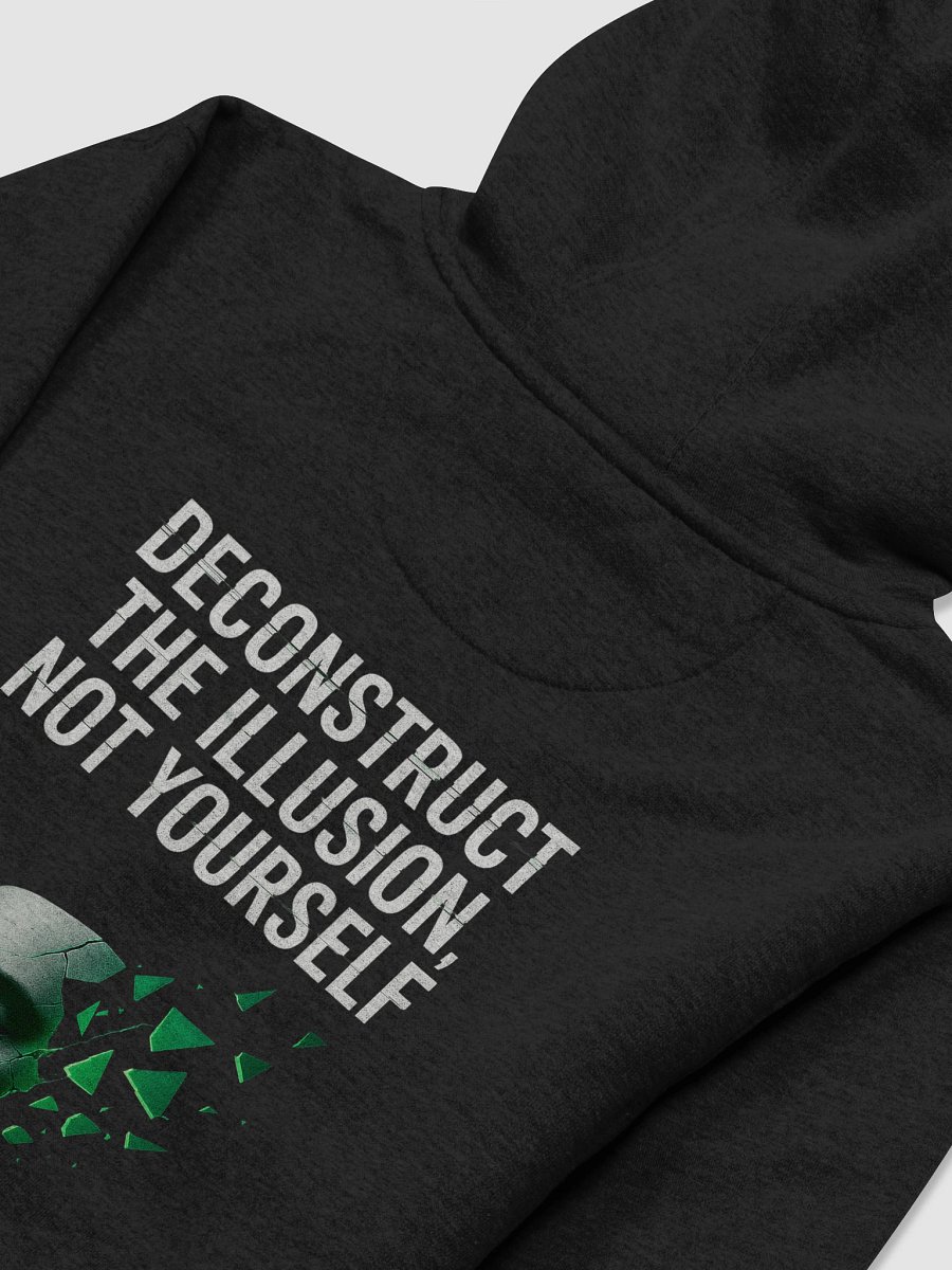 Deconstruct the illusion not yourself Hoodie B product image (38)