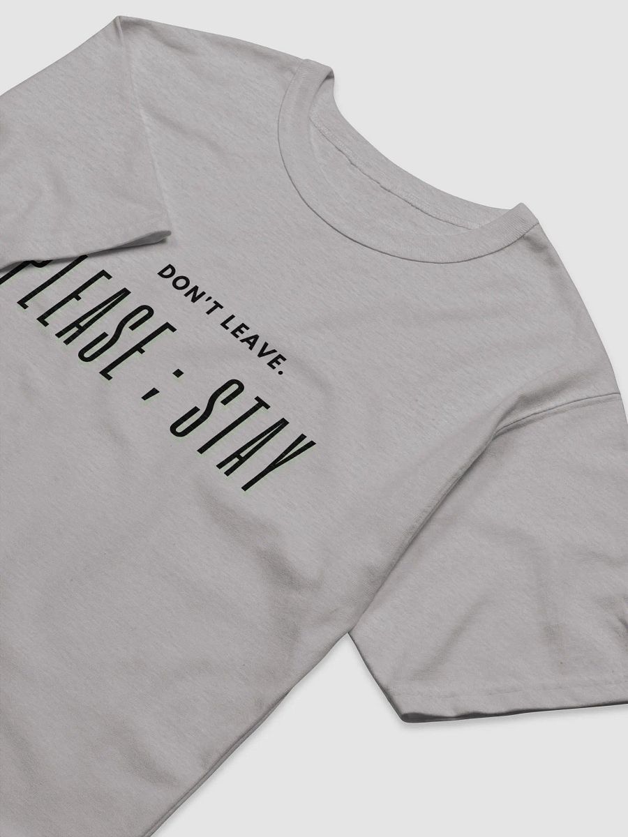 Don't leave. Please ; Stay T-Shirt product image (6)