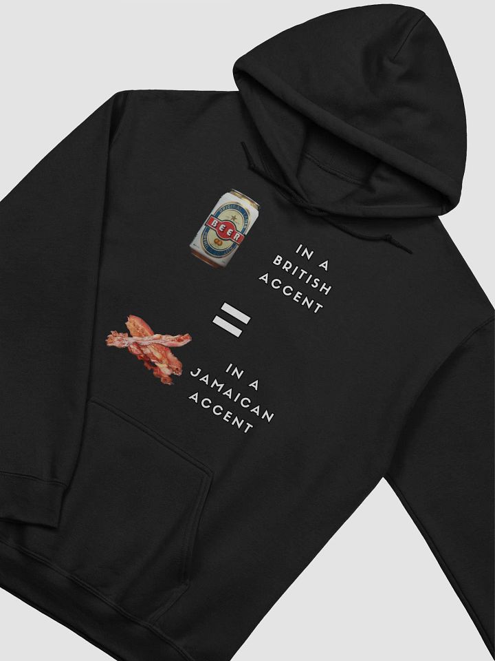 Beer Can Bacon - British and Jamaican Accents Humor Hoodie product image (11)