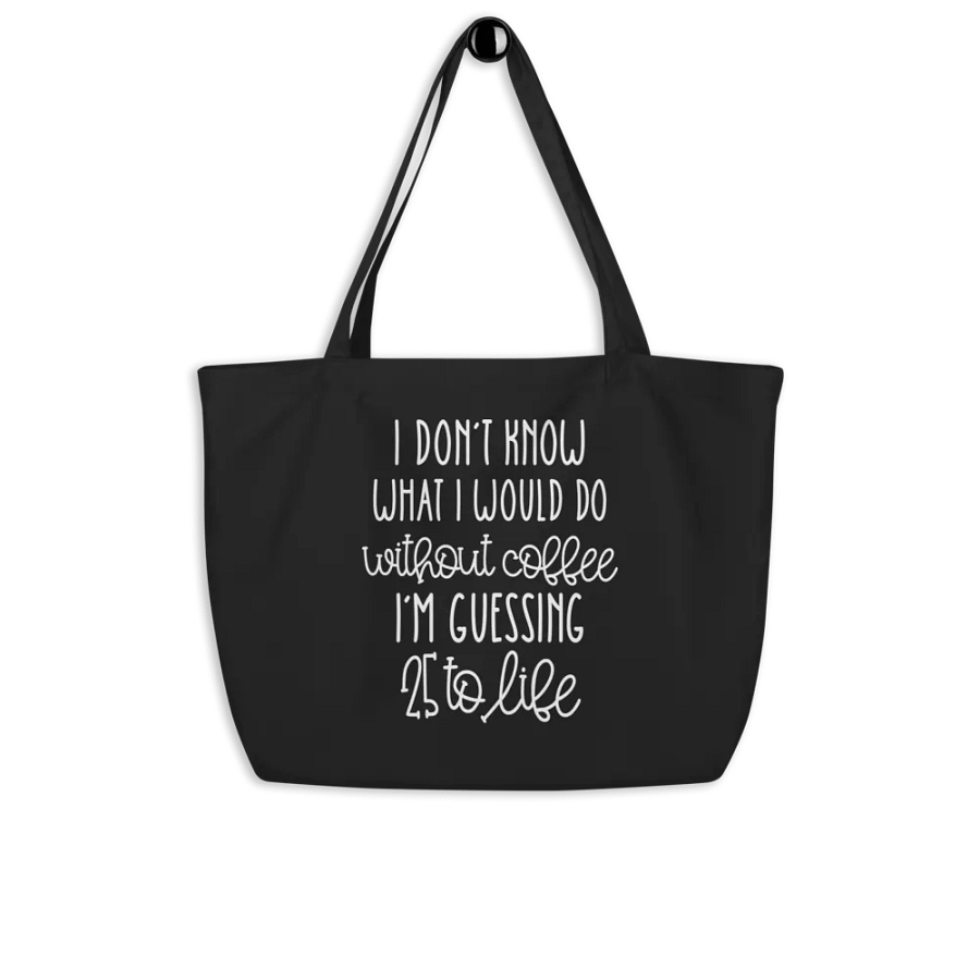 Without Coffee 25 To Life Bag product image (8)