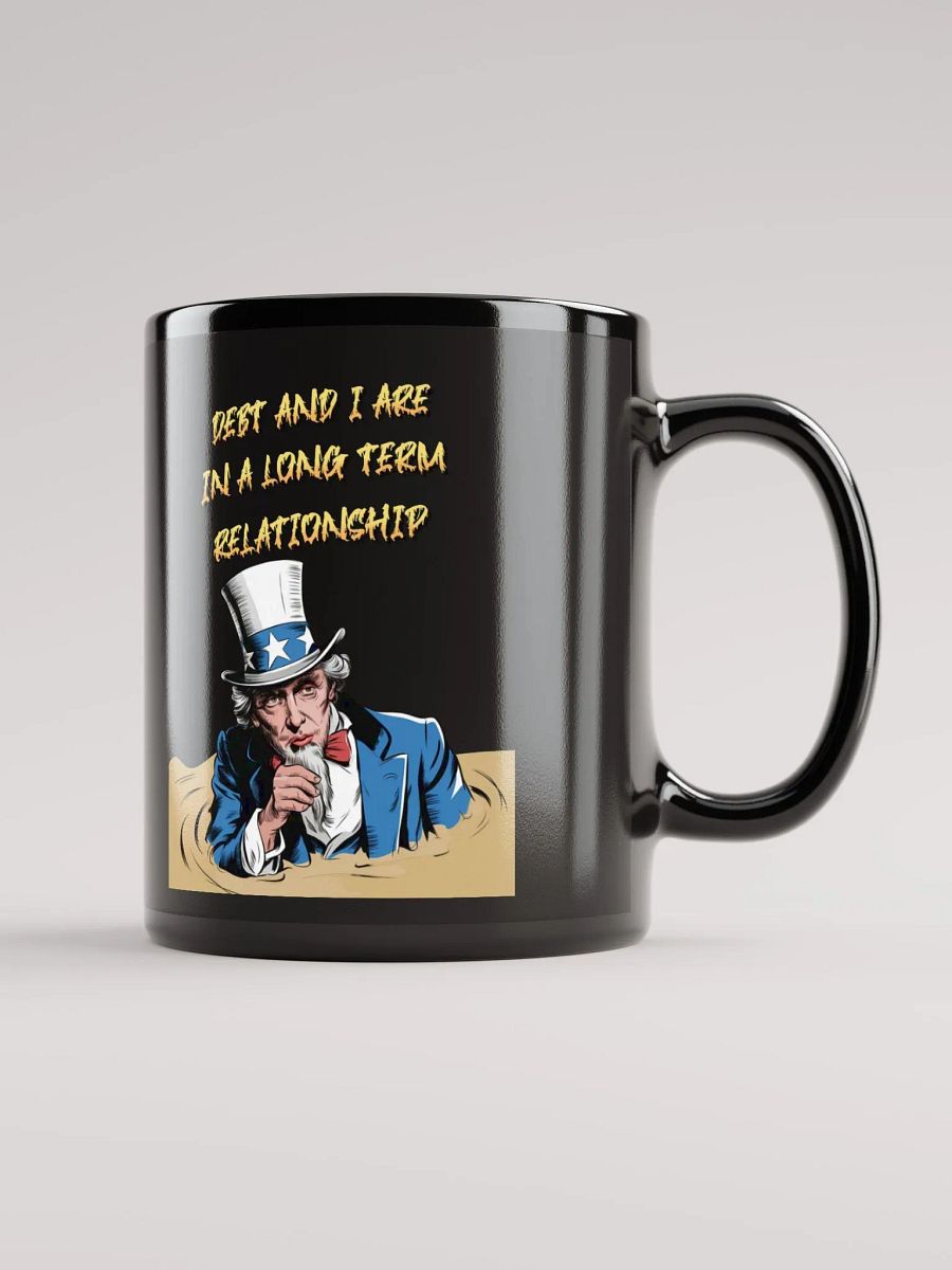 Debt And I Are In A Long Term Relationship Funny Black Mug product image (11)