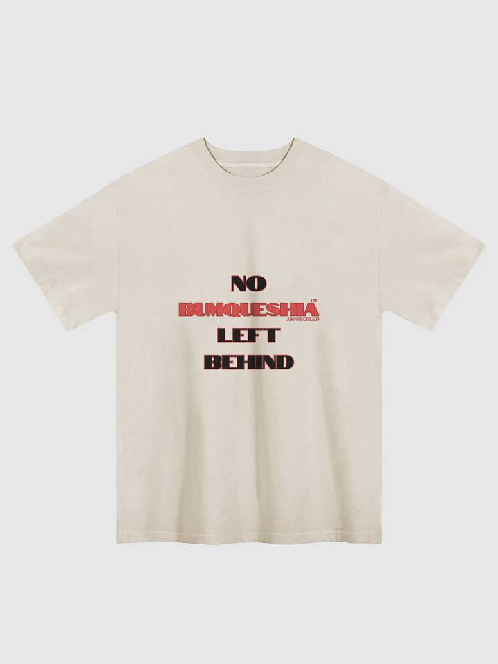 No BumQueshia Left Behind T-shirt product image (1)