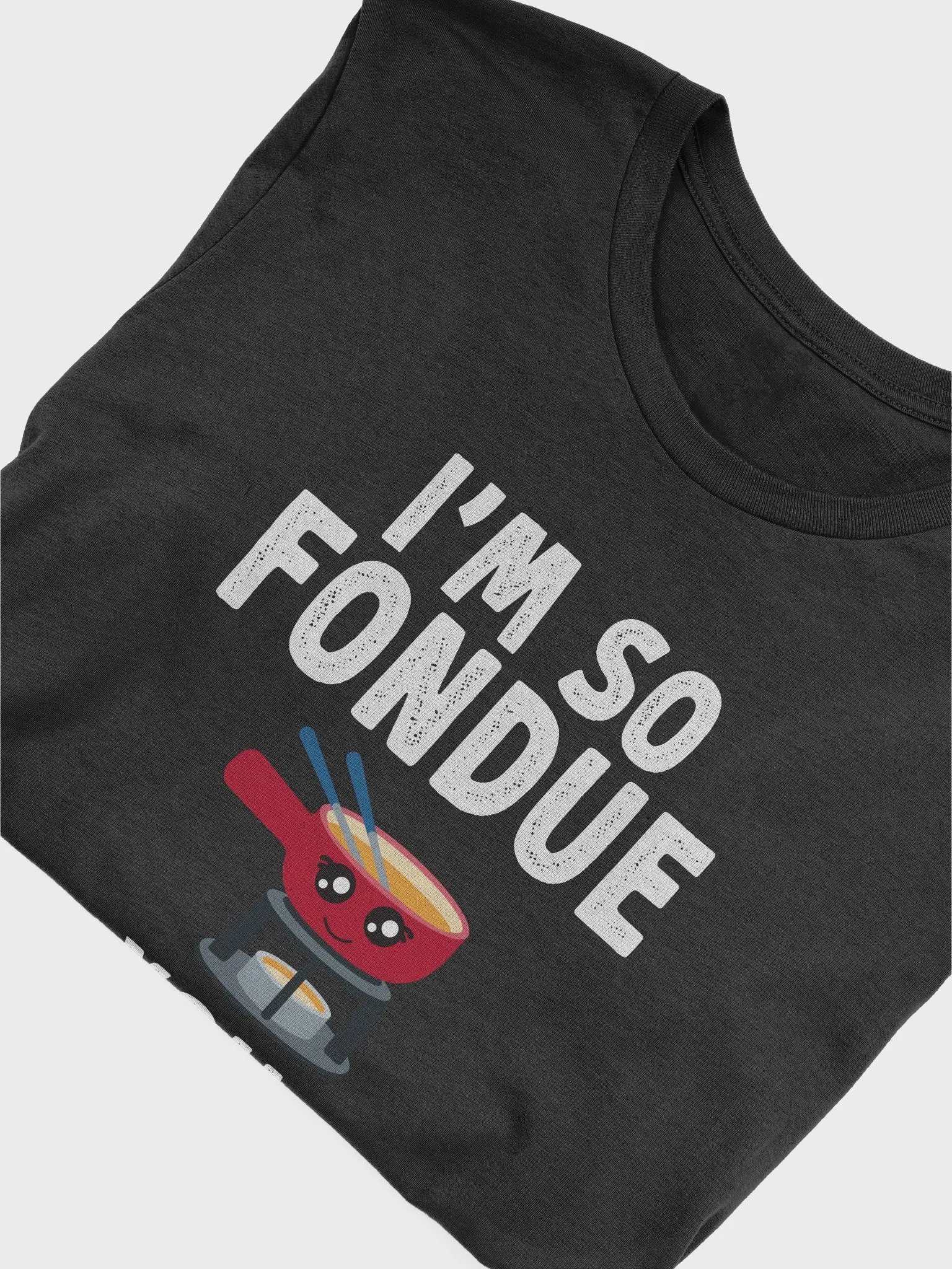 I'm So Fondue You Funny Cute Cheese Lover T-Shirt product image (5)