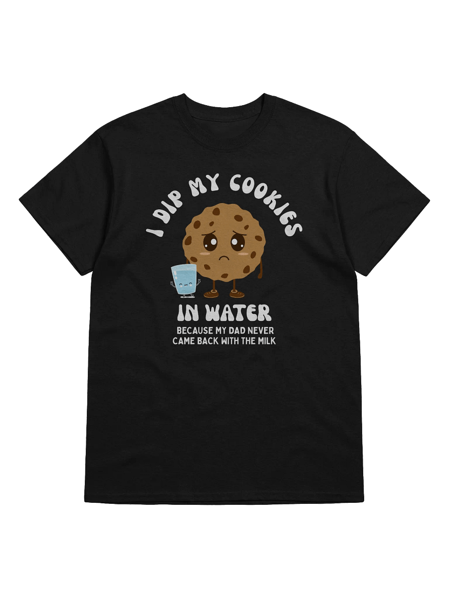 I Dip My Cookies In Water T-Shirt product image (1)