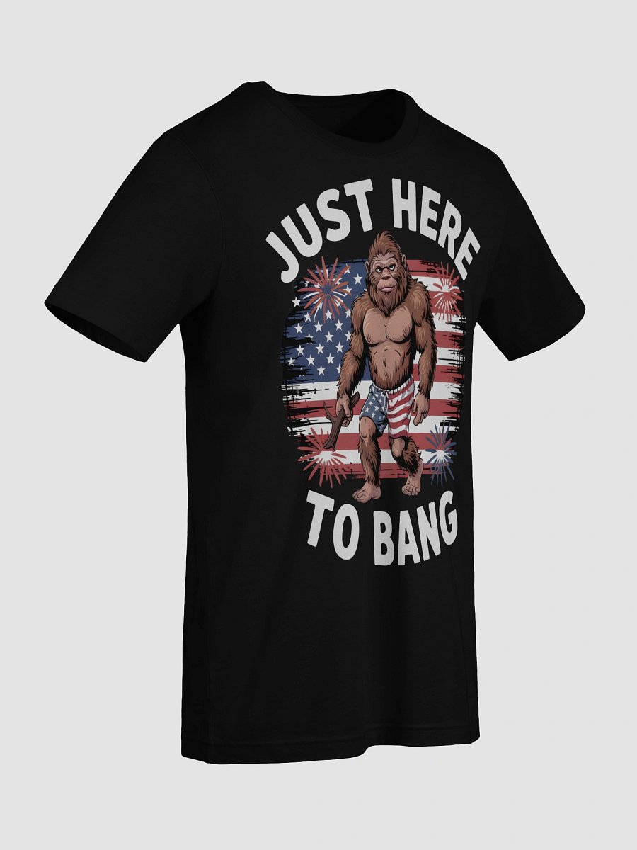 Patriotic Bigfoot Just Here to Bang T-Shirt product image (9)