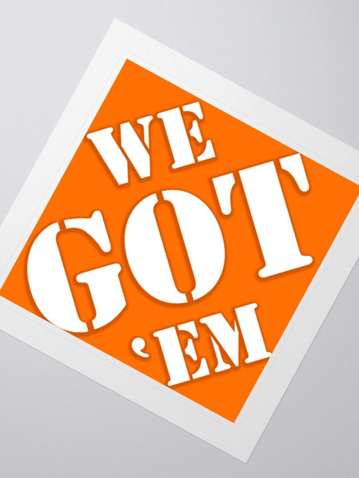 We Got Em' Sticker product image (2)