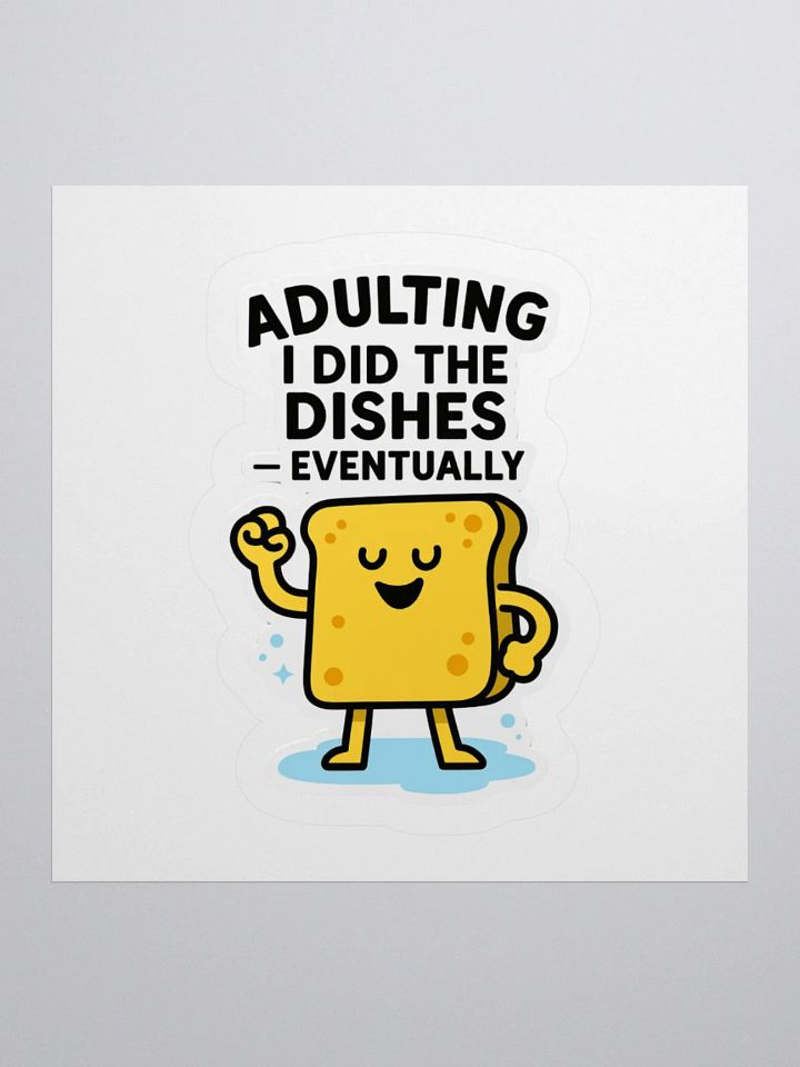 “I Did the Dishes… Eventually” Sticker product image (2)