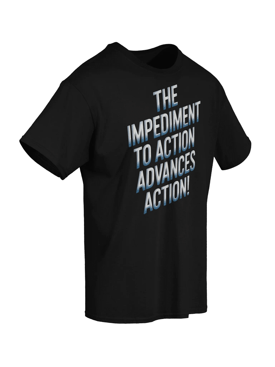 The Impediment to Action Advances Action - Stoic Philosophy TSHIRT product image (6)