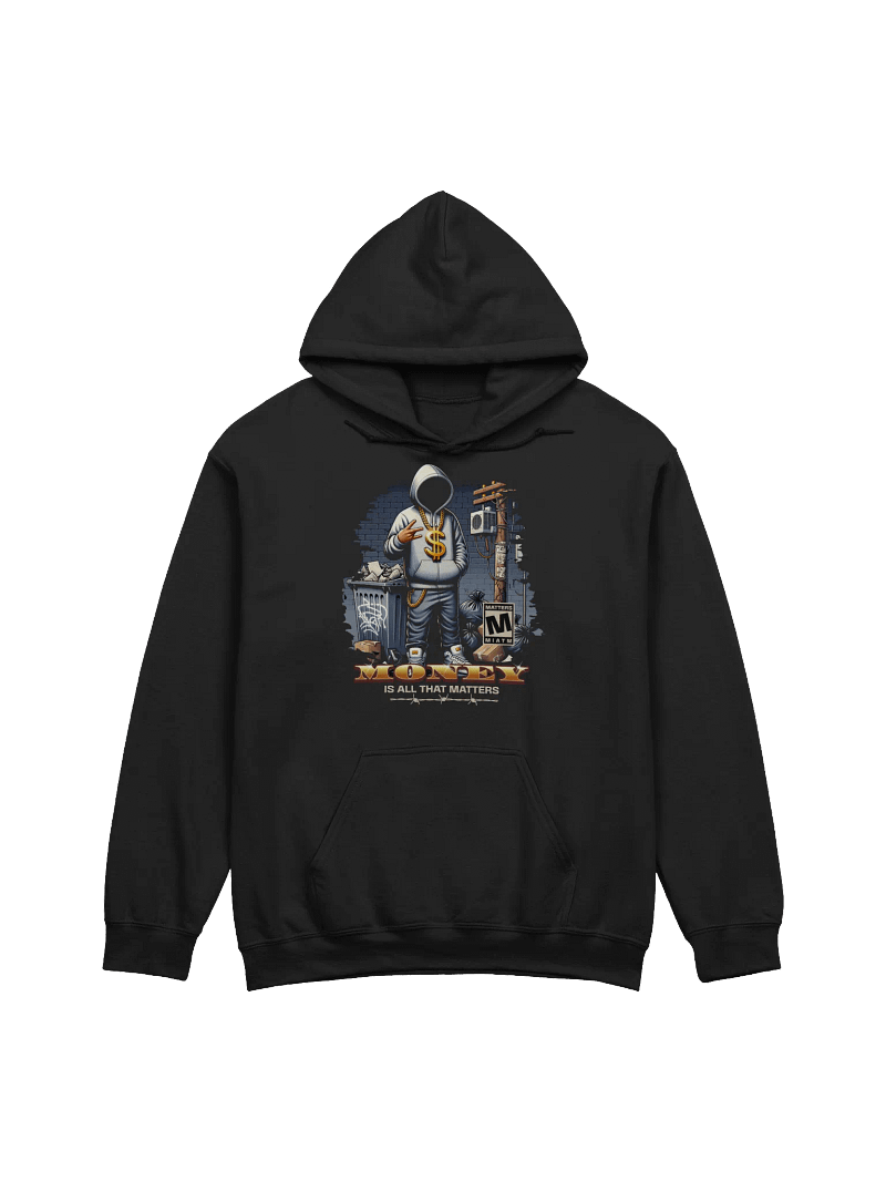 MONEY IS ALL THAT MATTERS Hoodie