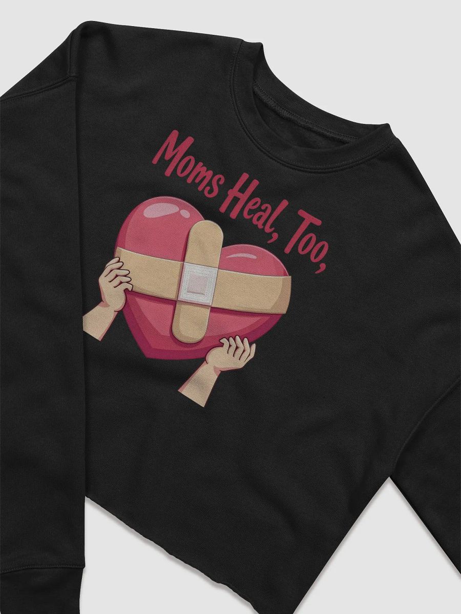 Moms Heal, Too Fleece Crop Sweatshirt product image (10)