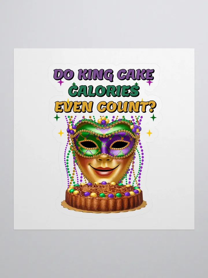 Do King Cake Calories Even Count? Funny Mardi Gras Sticker product image (1)