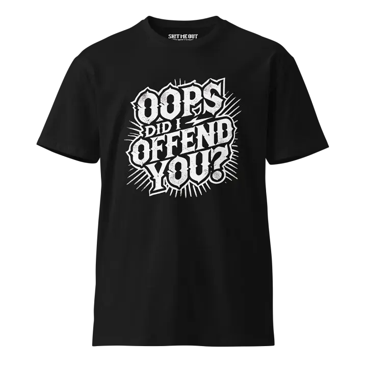 Oops Did I Offend You? T-Shirt product image (1)