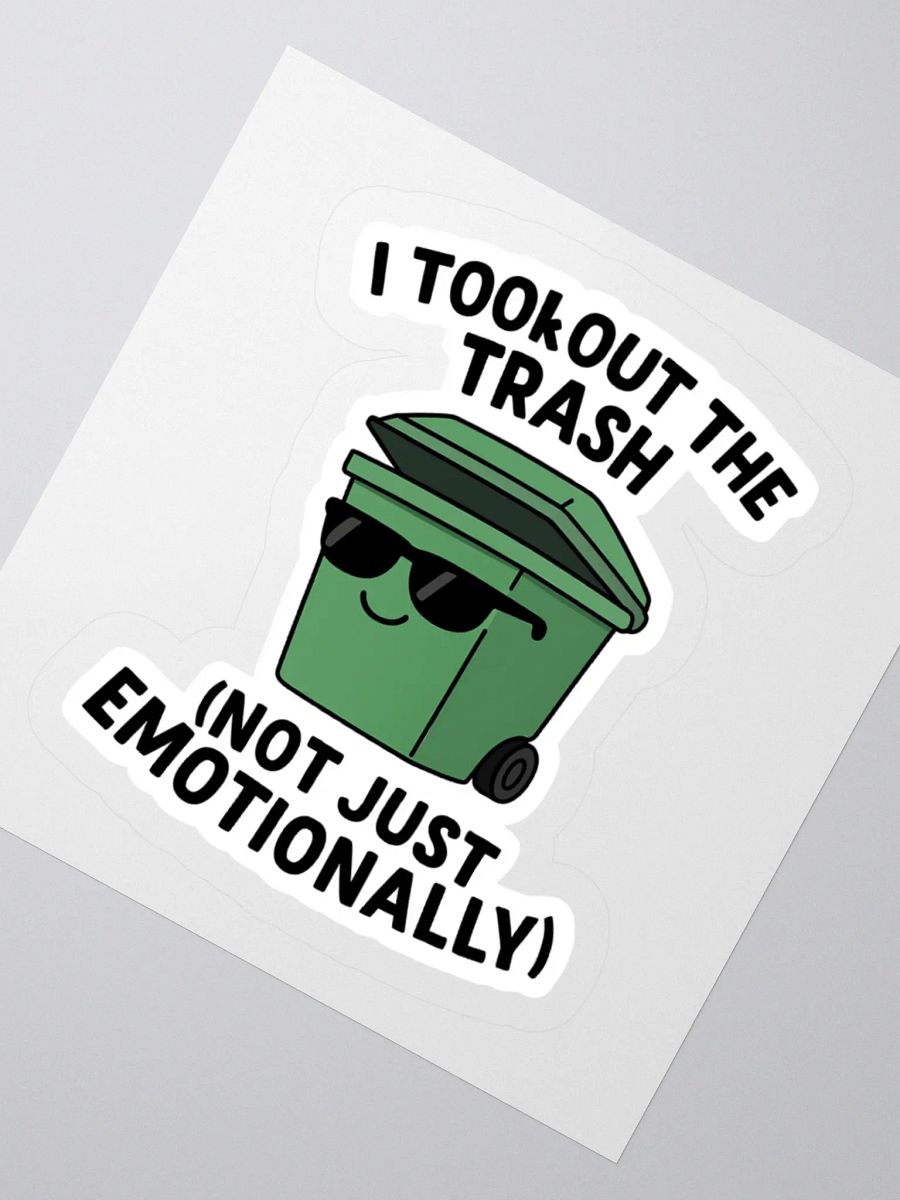 “I Took Out the Trash (Not Just Emotionally)” Sticker product image (5)