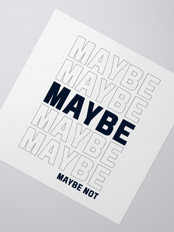 Maybe, Maybe, Maybe Sticker product image (1)