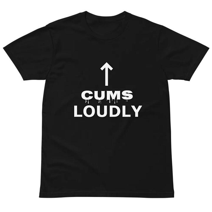 Cums Loudly Premium Tee product image (2)