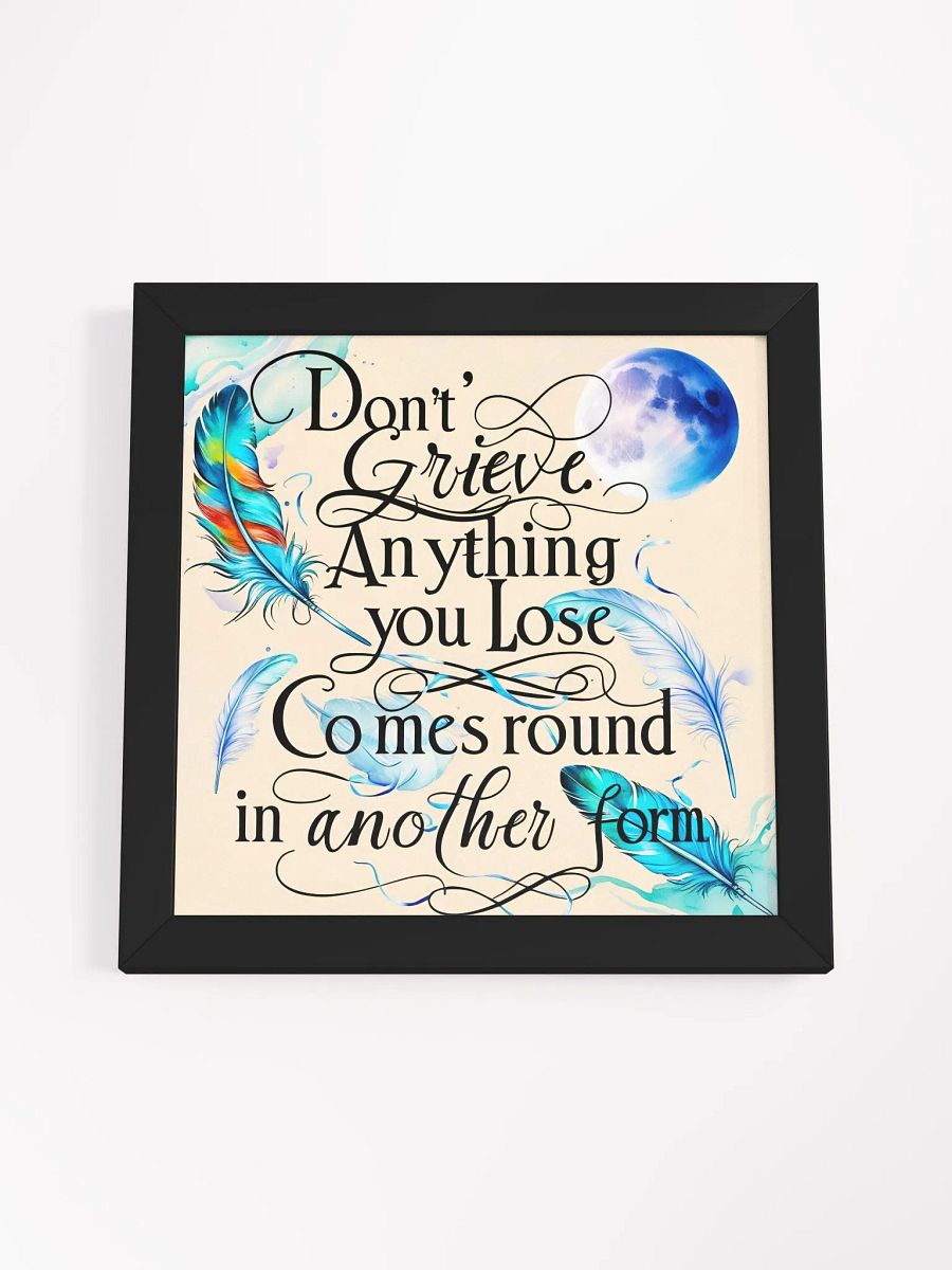 Don't grieve. Anything you lose comes round in another form - Framed High-Quality Matte Poster product image (60)