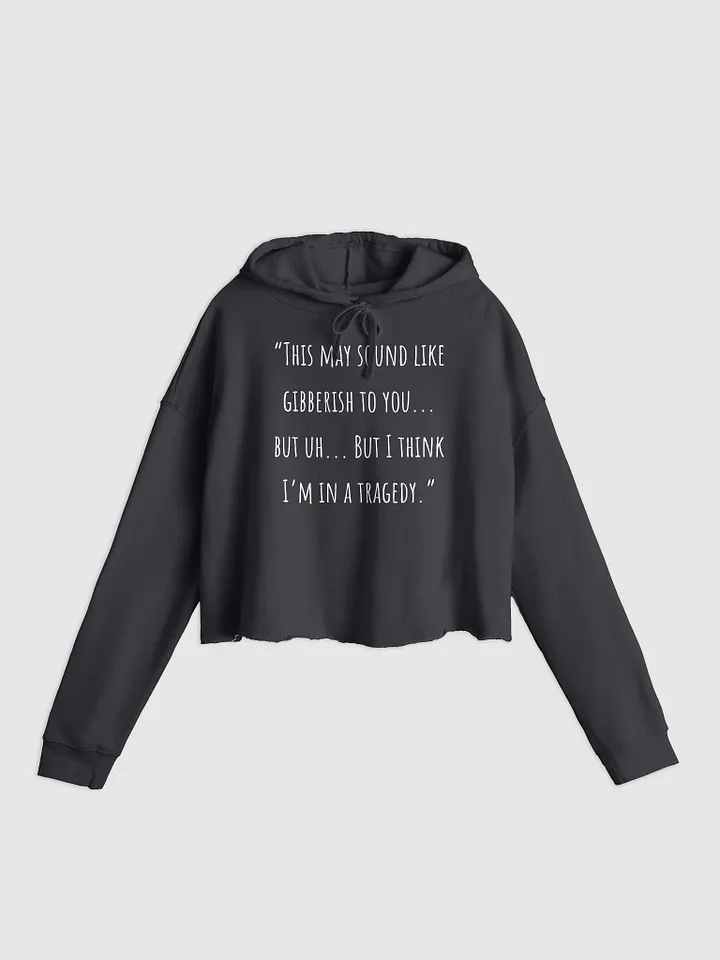 "This May Sound Like Gibberish To You... But Uh...But I Think I'm In A Tragedy. product image (1)