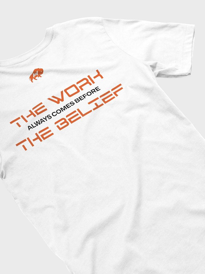 Work Before Belief Tee product image (101)