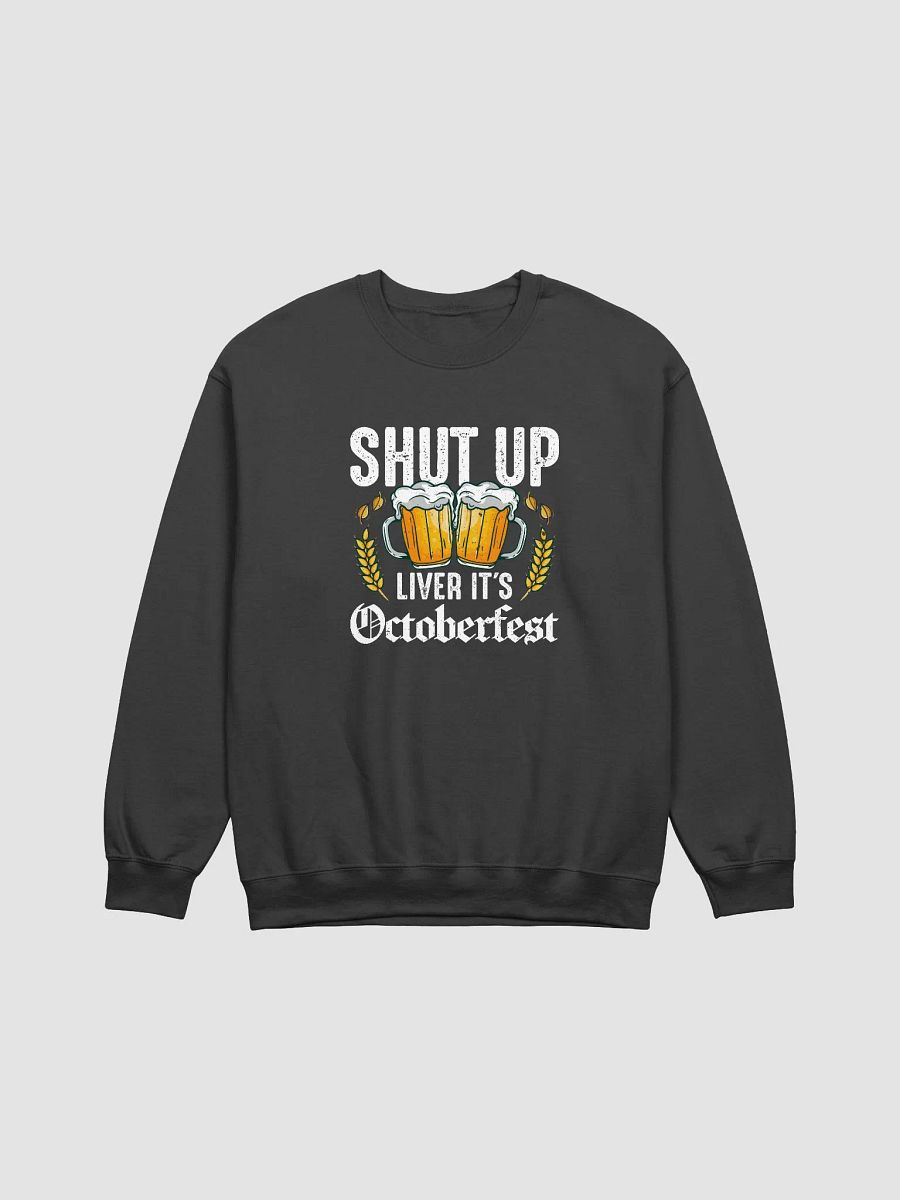 Shut Up Liver It's Octoberfest Sweatshirt product image (1)