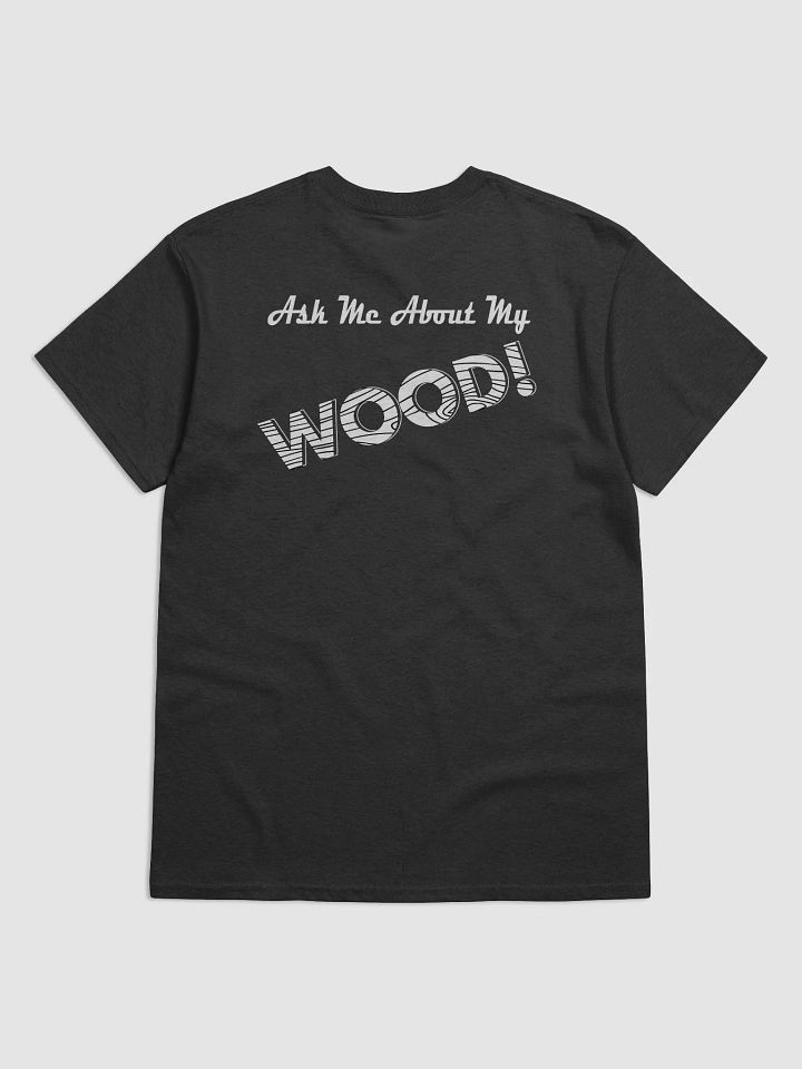 Ask me about my wood and Logo T-shirt product image (2)