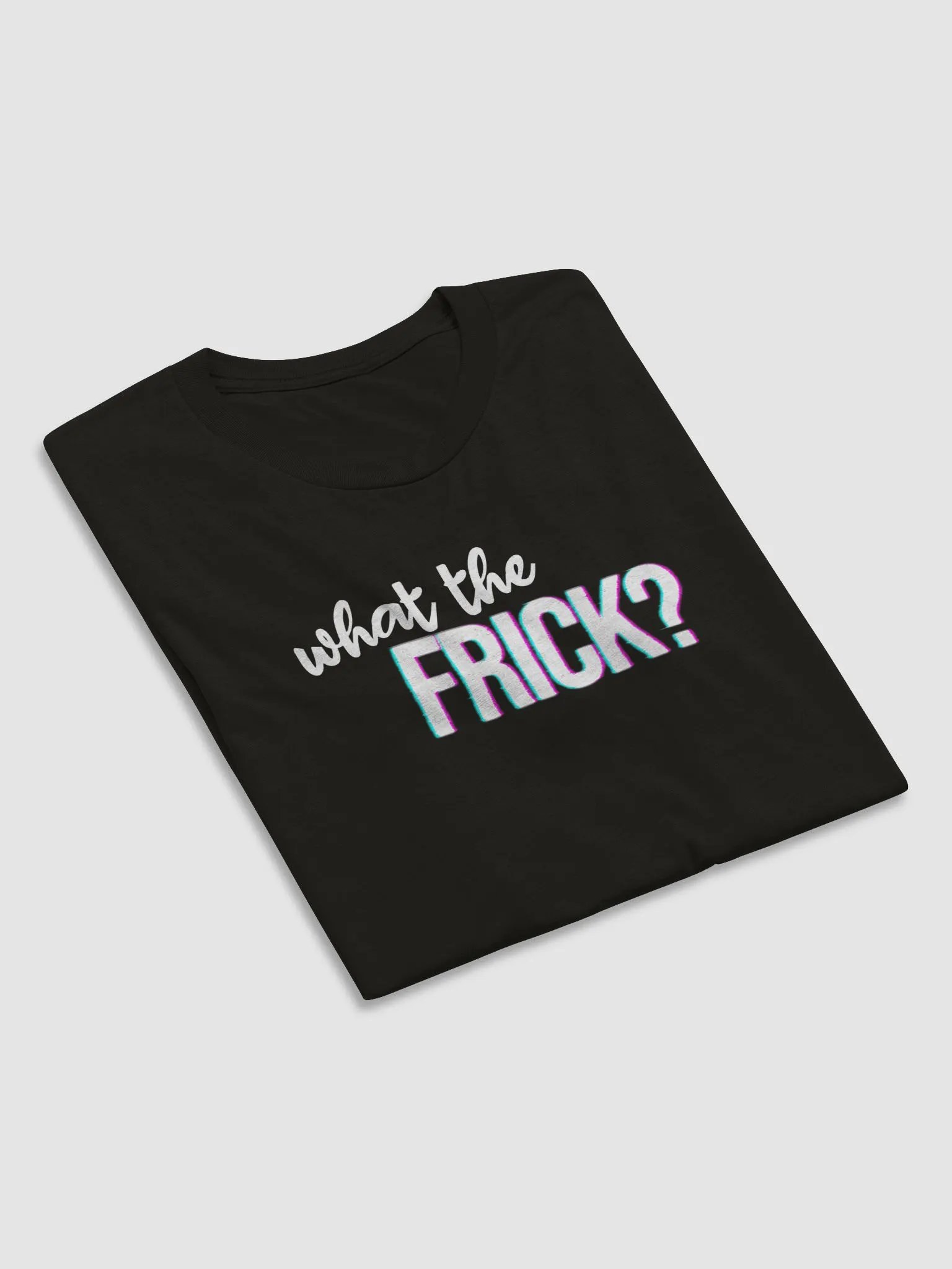 What The Frick Glitch Shirt product image (16)