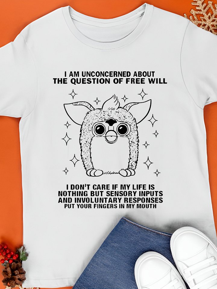 I am unconcerned about the question of free will Shirt product image (1)