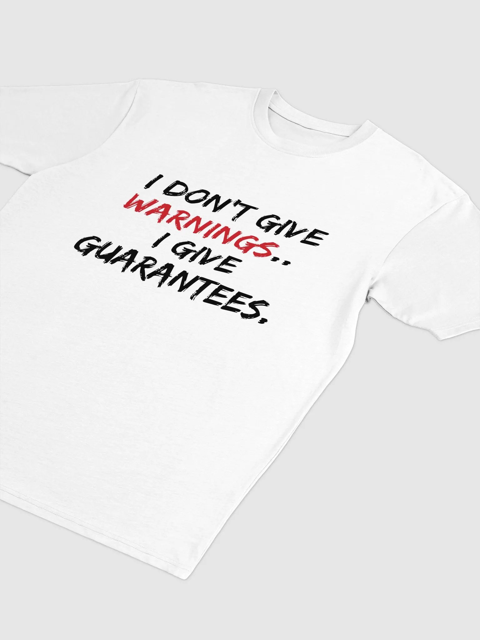 I Don't Give Warnings...I Give Guarantees Tee product image (2)