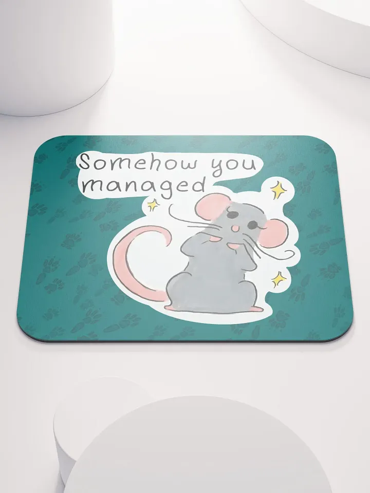 Somehow You Managed Mouse Pad product image (1)