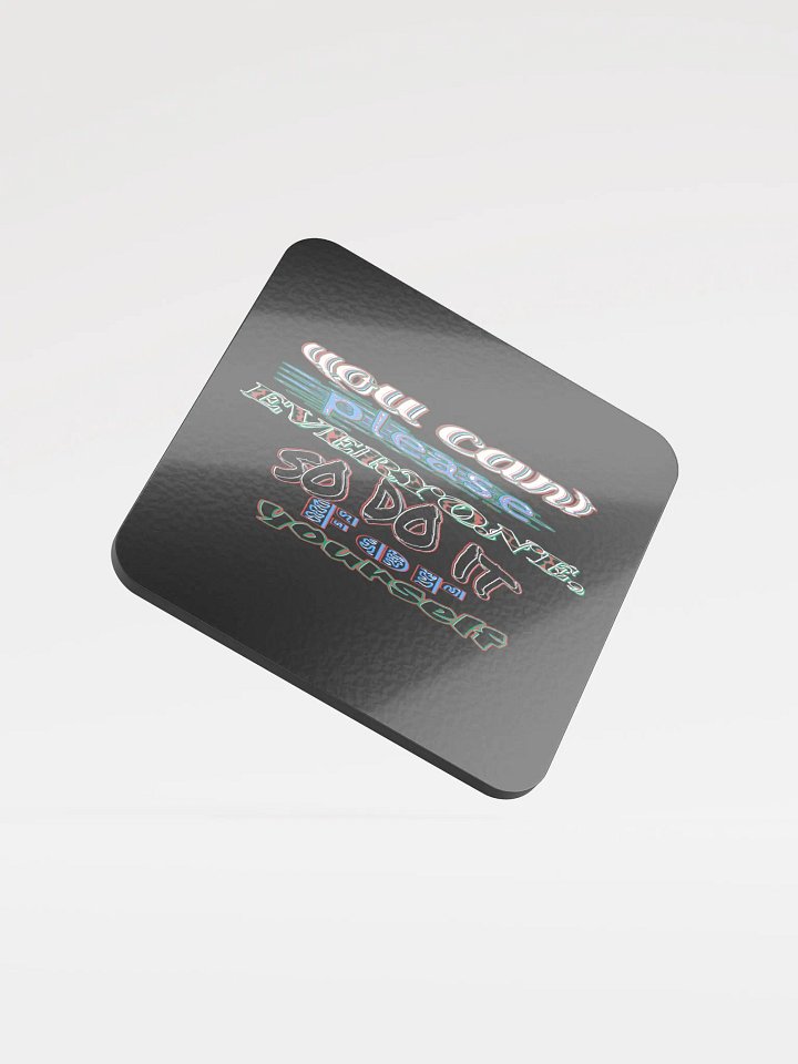 You Cant Please Everyone, So Do It For Yourself - Black - Glossed Cork Coaster product image (1)