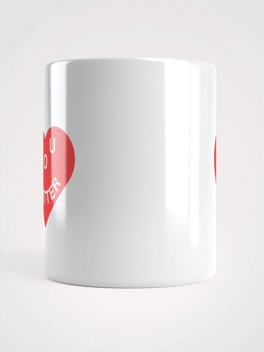 Love - You Matter : - ) White Mug product image (5)