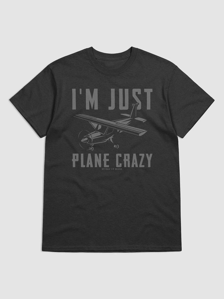 I'm Just Plane Crazy - Pilot Aviation T-shirt product image (1)