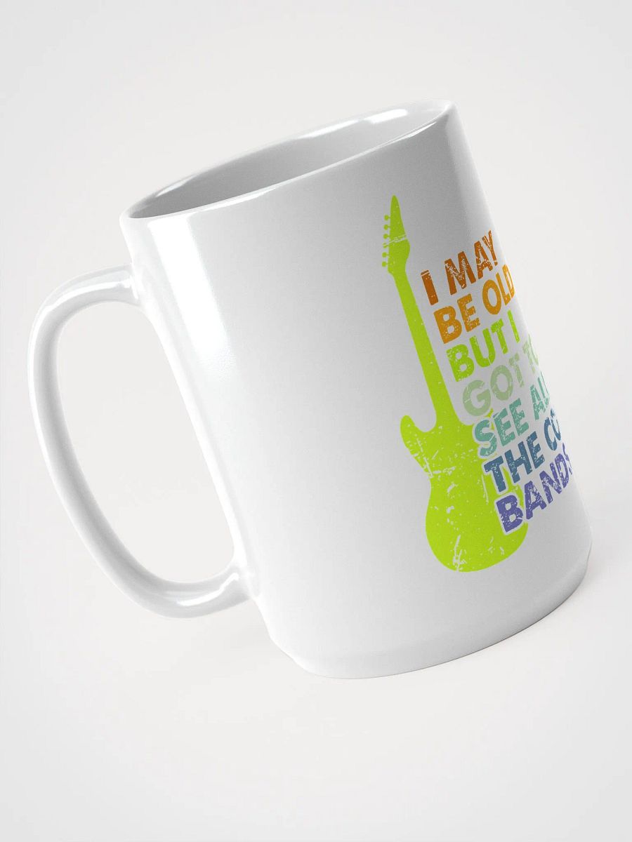 I May Be Old But I Got To See All The Cool Bands product image (4)