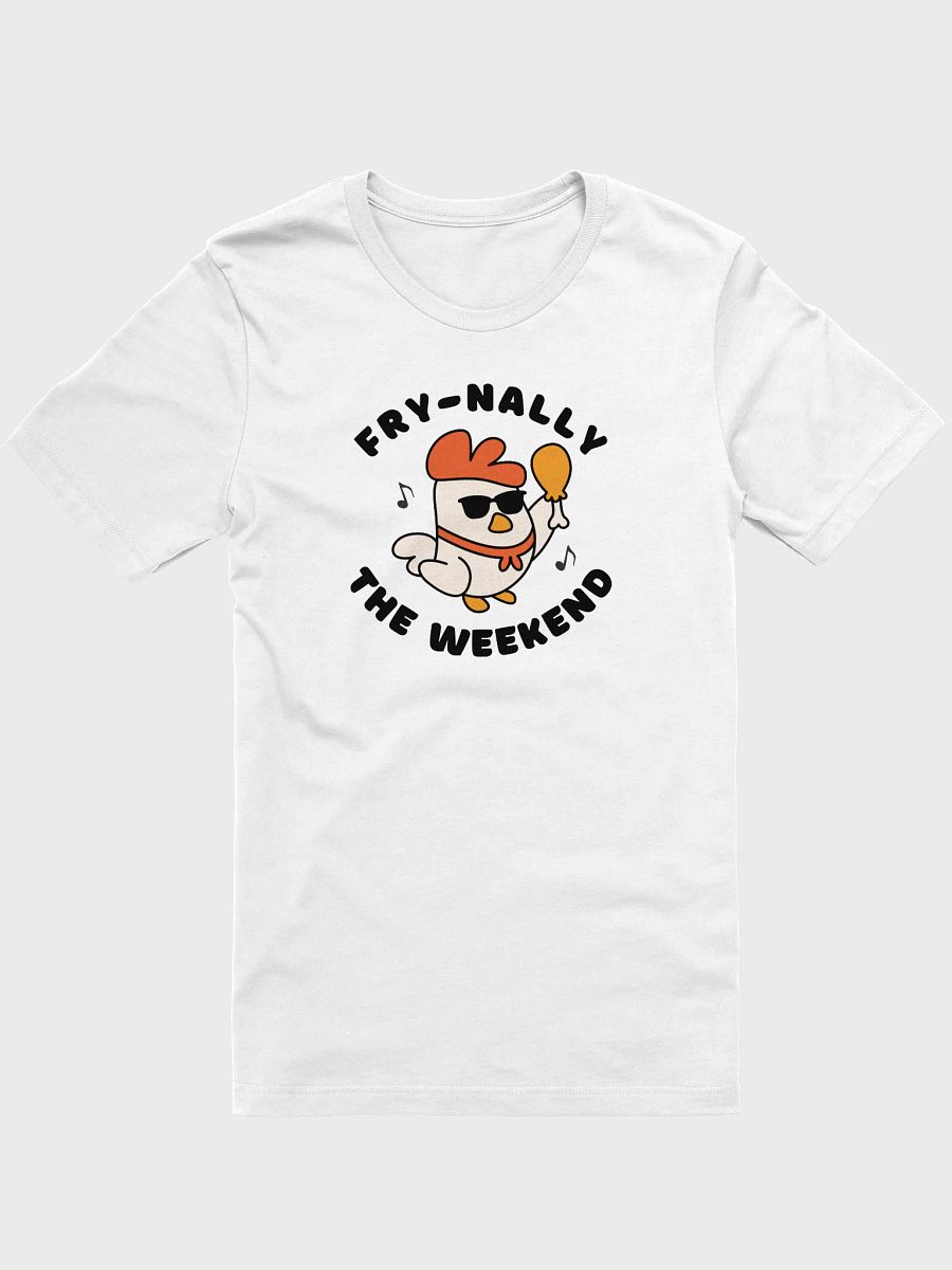 Fry-nally the Weekend T-Shirt product image (2)