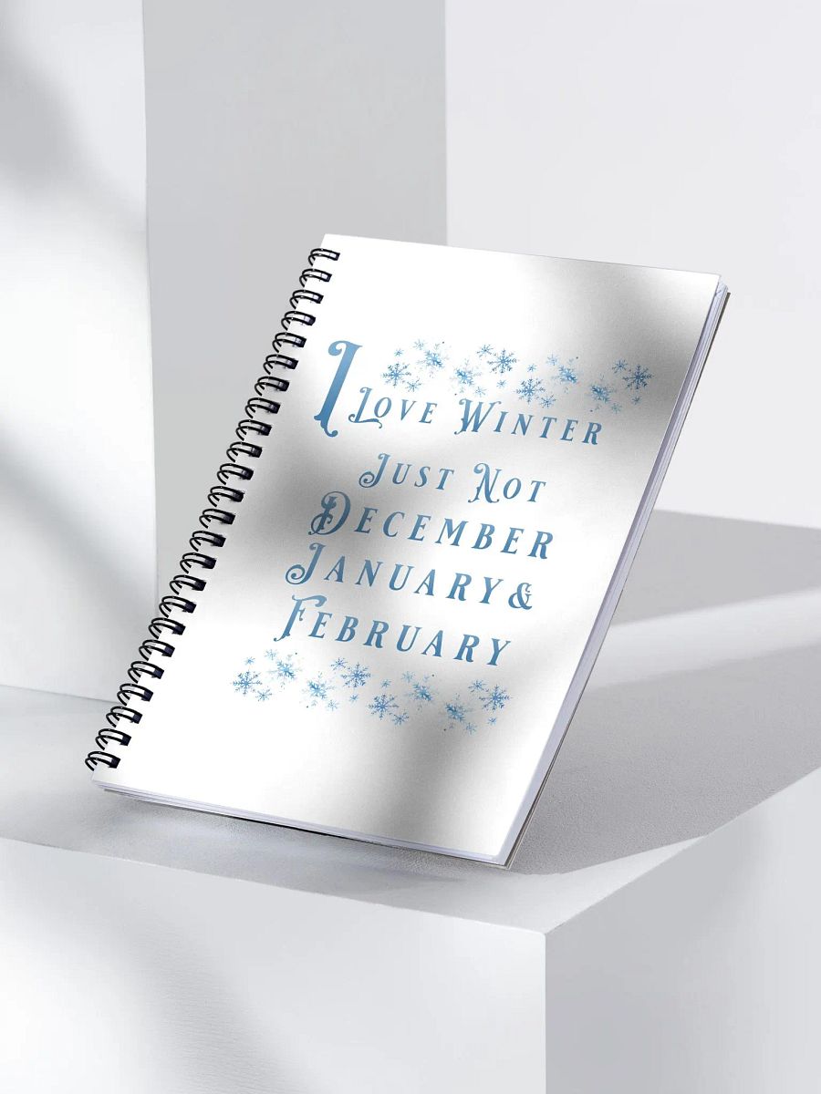 I Love Winter, Not Just December, January And February Spiral Notebook product image (3)