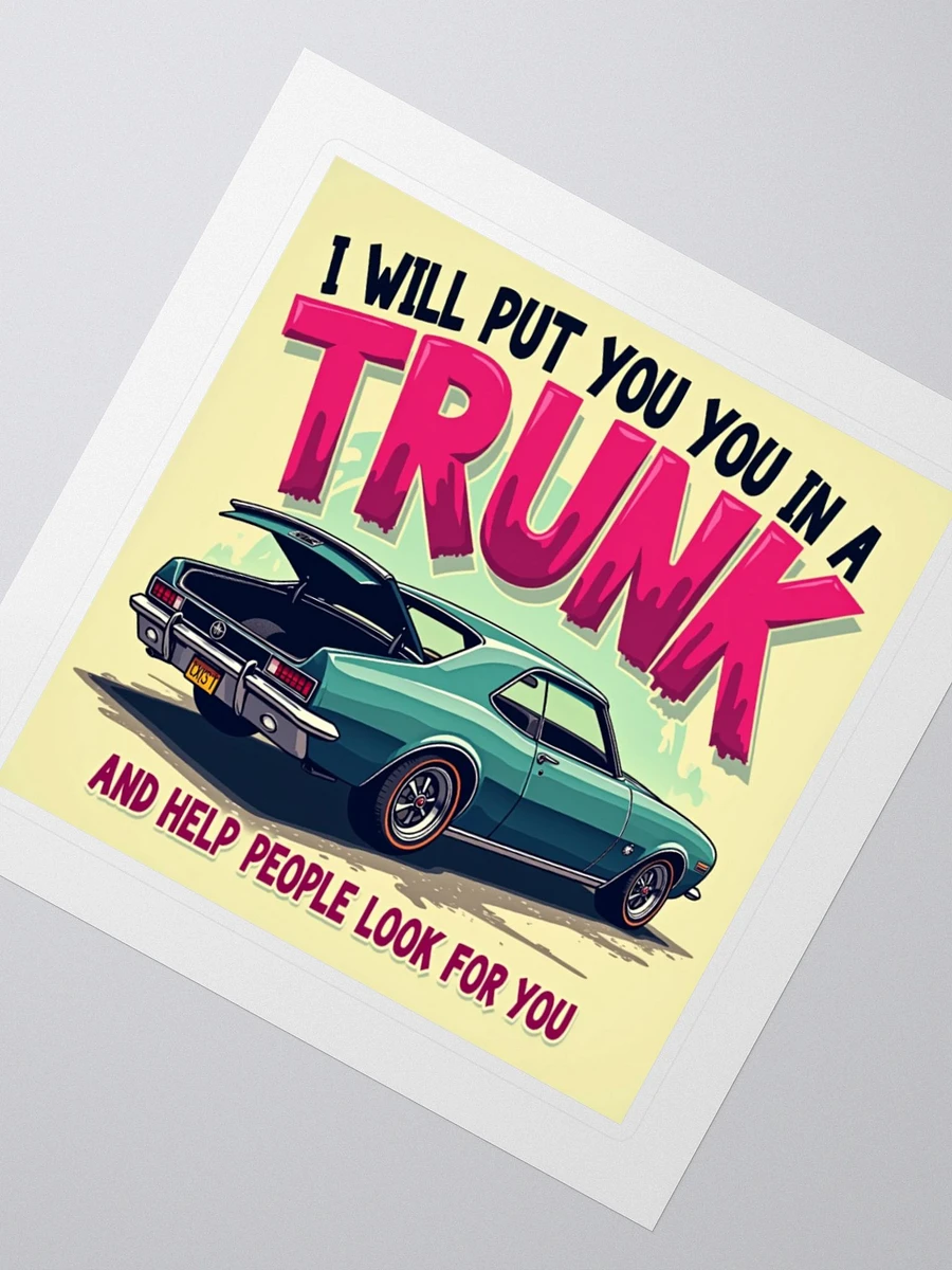 I will Put You In A Trunk - Witty Classic Car Trunk Sticker product image (6)