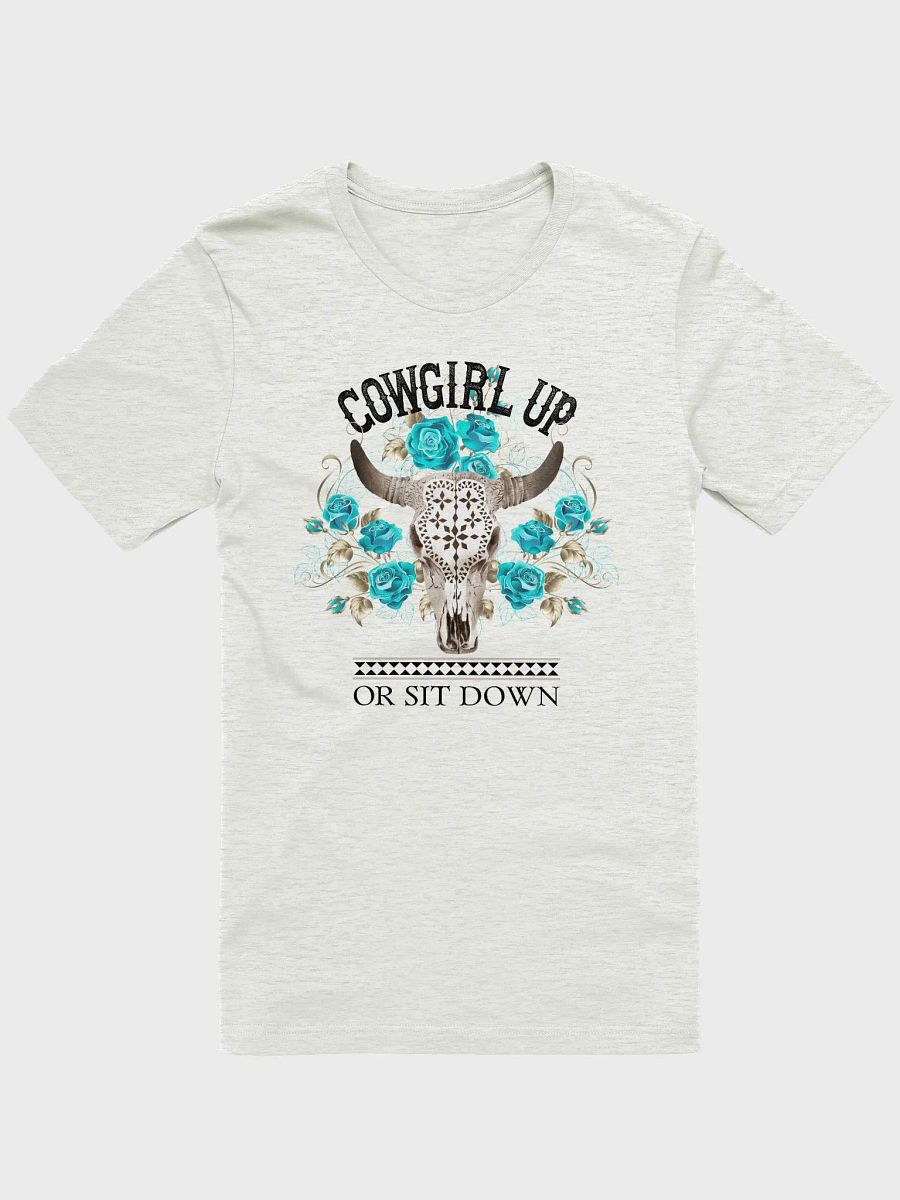 Cowgirl Up or Sit Down Tee – Western Bull Skull with Turquoise Flowers, Cowgirl Graphic T-Shirt product image (1)