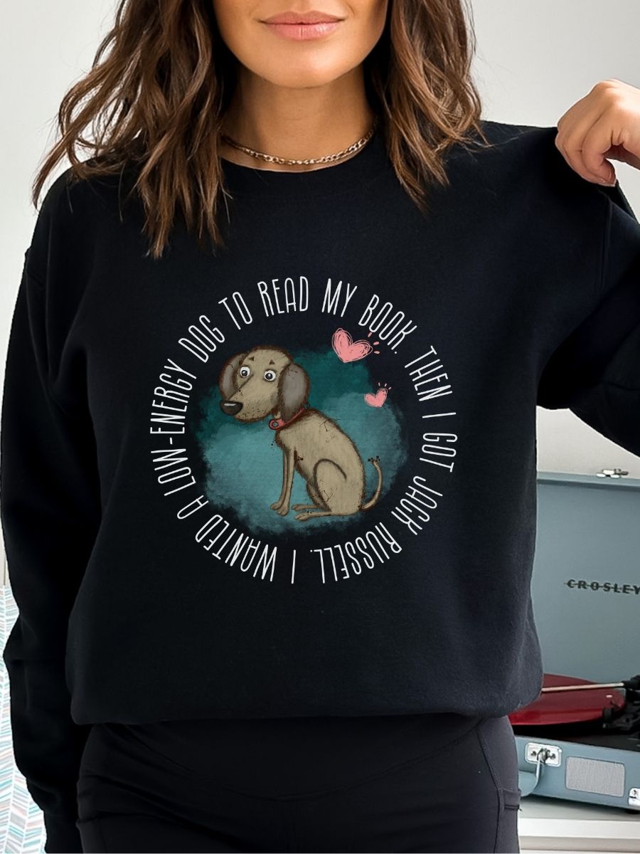 I wanted a low-energy dog Jack Russell owner Sweatshirt - Dark Colors product image (1)